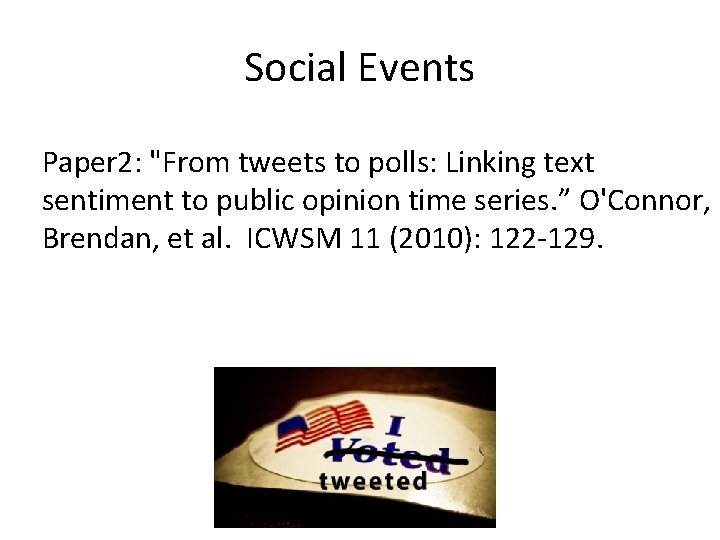Social Events Paper 2: "From tweets to polls: Linking text sentiment to public opinion Social Events Paper 2: "From tweets to polls: Linking text sentiment to public opinion