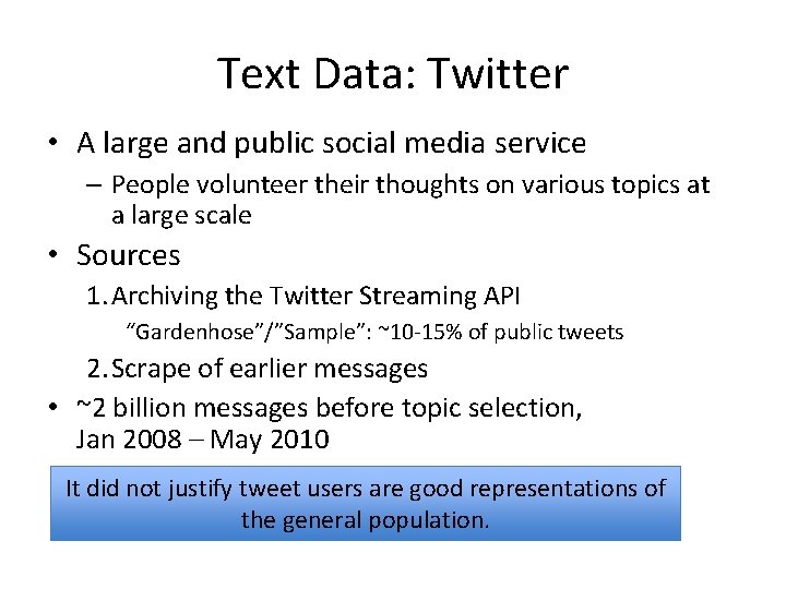 Text Data: Twitter • A large and public social media service – People volunteer Text Data: Twitter • A large and public social media service – People volunteer