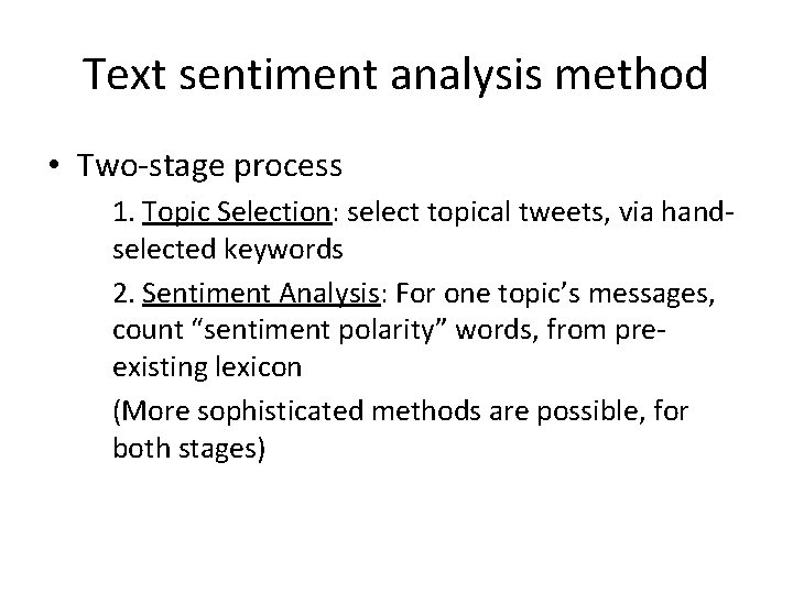 Text sentiment analysis method • Two-stage process 1. Topic Selection: select topical tweets, via Text sentiment analysis method • Two-stage process 1. Topic Selection: select topical tweets, via