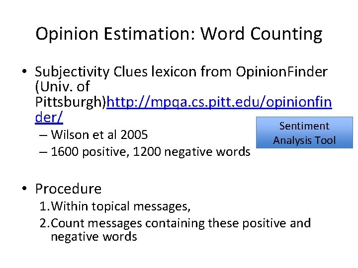 Opinion Estimation: Word Counting • Subjectivity Clues lexicon from Opinion. Finder (Univ. of Pittsburgh)http: Opinion Estimation: Word Counting • Subjectivity Clues lexicon from Opinion. Finder (Univ. of Pittsburgh)http: