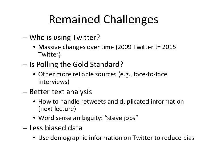 Remained Challenges – Who is using Twitter? • Massive changes over time (2009 Twitter Remained Challenges – Who is using Twitter? • Massive changes over time (2009 Twitter