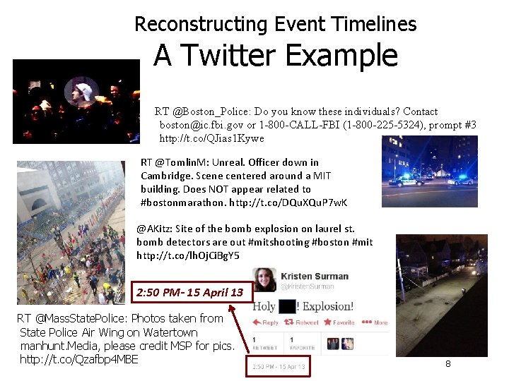 Reconstructing Event Timelines A Twitter Example RT @Boston_Police: Do you know these individuals? Contact Reconstructing Event Timelines A Twitter Example RT @Boston_Police: Do you know these individuals? Contact