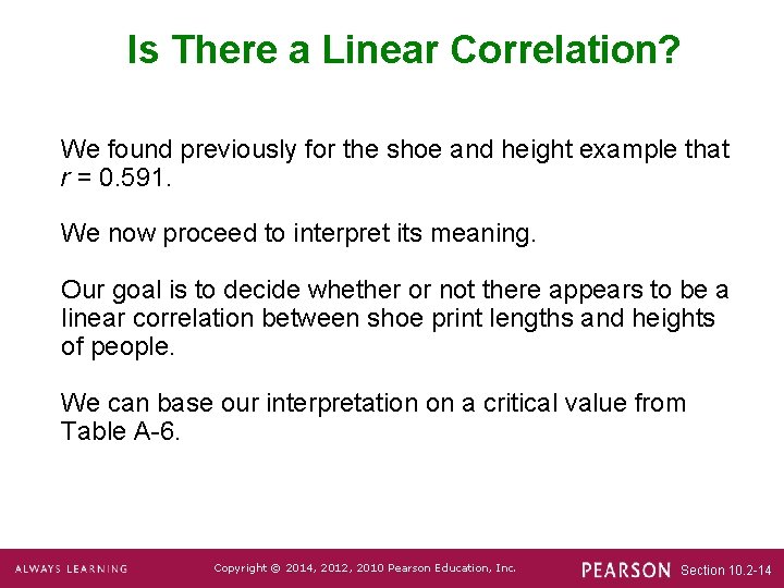 Is There a Linear Correlation? We found previously for the shoe and height example