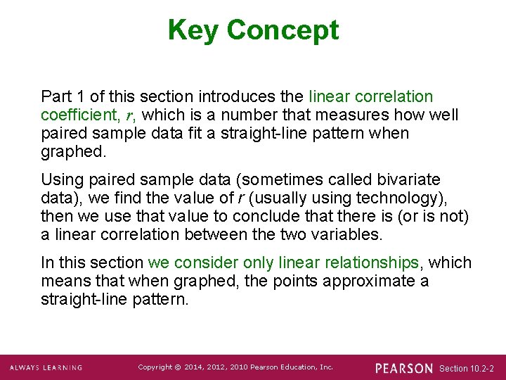 Key Concept Part 1 of this section introduces the linear correlation coefficient, r, which