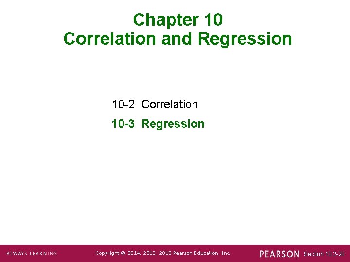 Chapter 10 Correlation and Regression 10 -2 Correlation 10 -3 Regression Copyright © 2014,