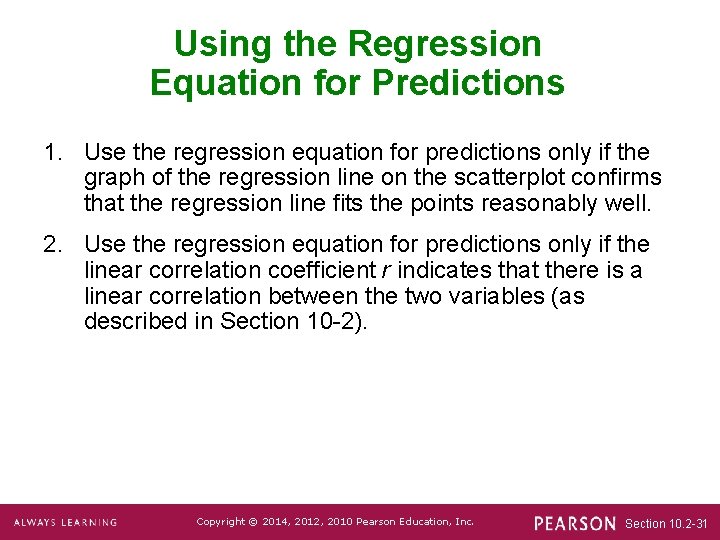 Using the Regression Equation for Predictions 1. Use the regression equation for predictions only