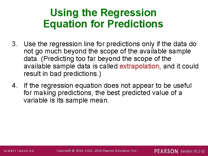 Using the Regression Equation for Predictions 3. Use the regression line for predictions only