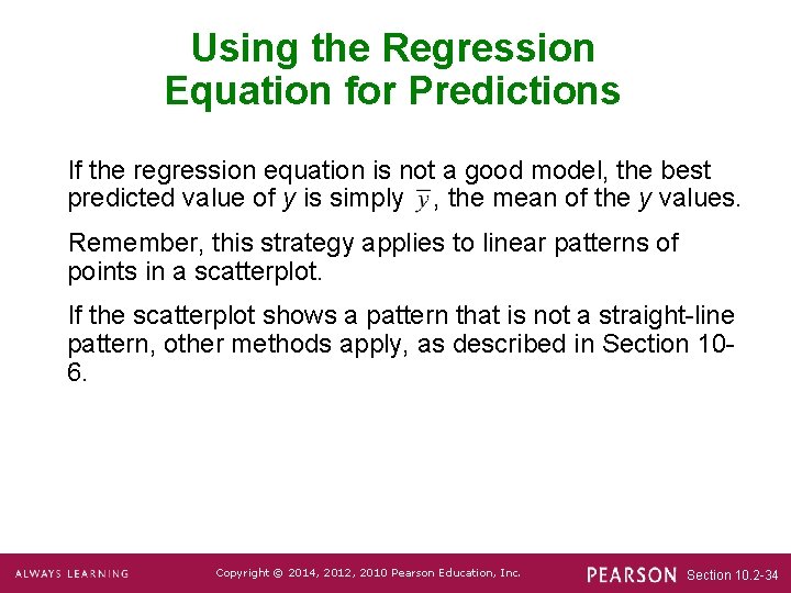 Using the Regression Equation for Predictions If the regression equation is not a good