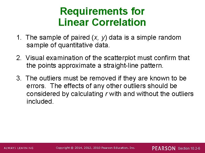 Requirements for Linear Correlation 1. The sample of paired (x, y) data is a