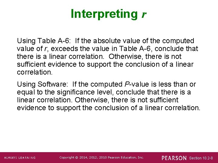 Interpreting r Using Table A-6: If the absolute value of the computed value of