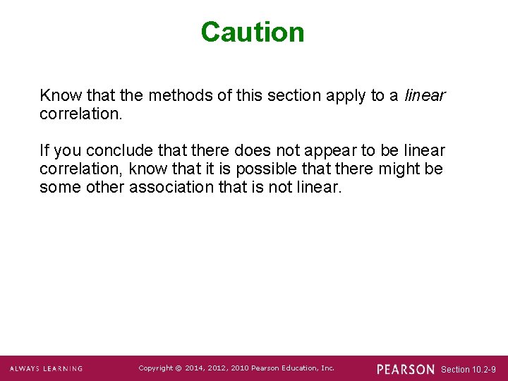 Caution Know that the methods of this section apply to a linear correlation. If