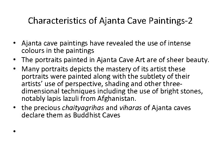 Characteristics of Ajanta Cave Paintings-2 • Ajanta cave paintings have revealed the use of