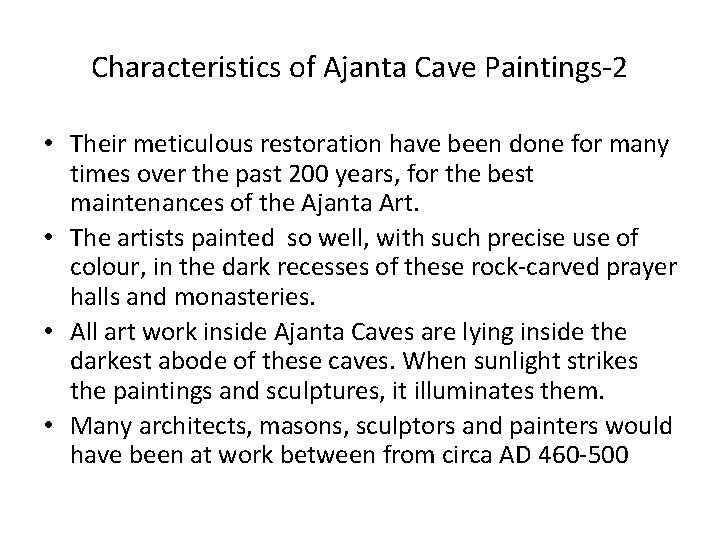 Characteristics of Ajanta Cave Paintings-2 • Their meticulous restoration have been done for many