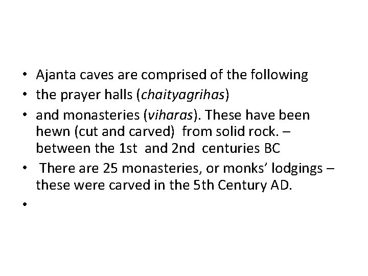  • Ajanta caves are comprised of the following • the prayer halls (chaityagrihas)