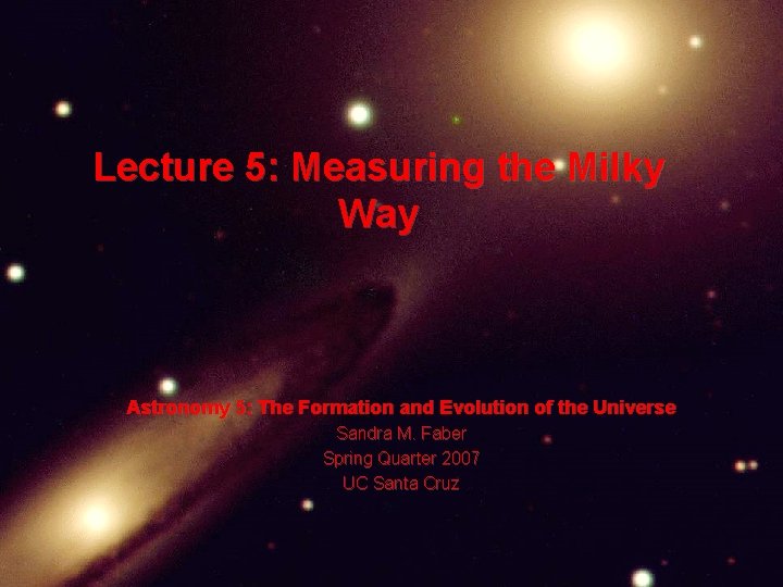 Lecture 5: Measuring the Milky Way Astronomy 5: The Formation and Evolution of the