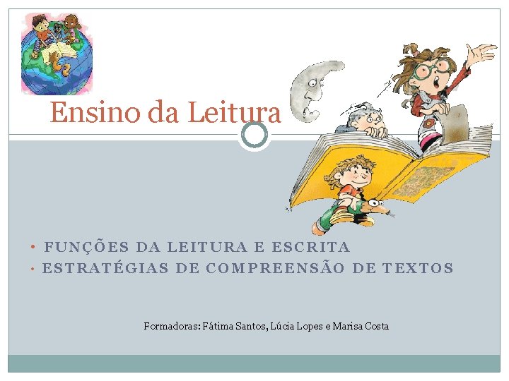 Ensino da Leitura • FUNÇÕES DA LEITURA E ESCRITA • ESTRATÉGIAS DE COMPREENSÃO DE