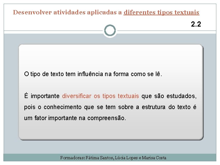 Desenvolver atividades aplicadas a diferentes tipos textuais 2. 2 O tipo de texto tem