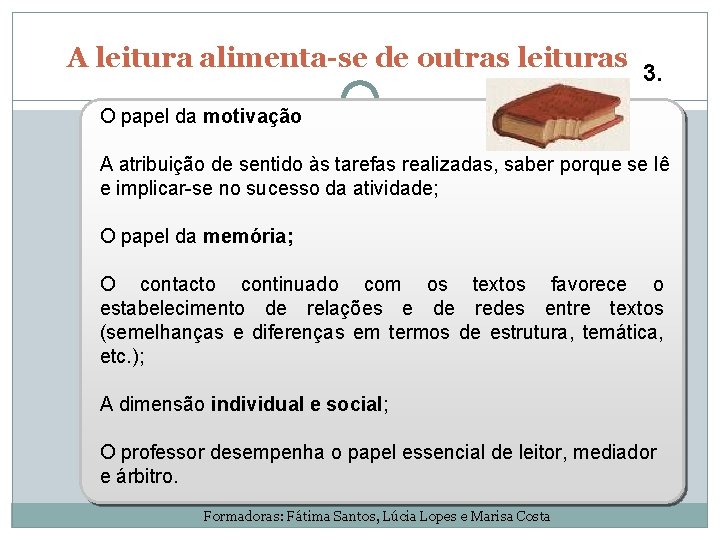 A leitura alimenta-se de outras leituras 3. O papel da motivação A atribuição de