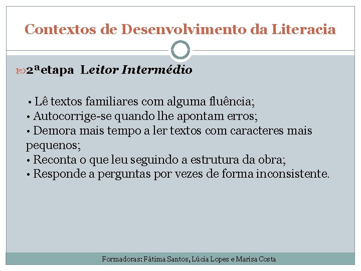 Contextos de Desenvolvimento da Literacia 2ªetapa Leitor Intermédio · Lê textos familiares com alguma