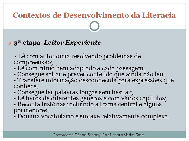 Contextos de Desenvolvimento da Literacia 3ª etapa Leitor Experiente · Lê com autonomia resolvendo