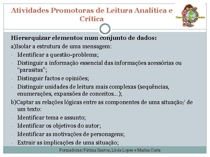 Atividades Promotoras de Leitura Analítica e Crítica Hierarquizar elementos num conjunto de dados: a)Isolar