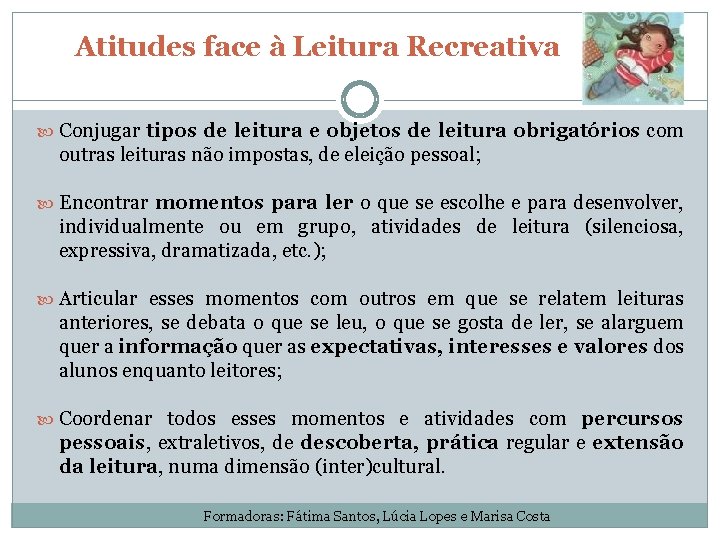 Atitudes face à Leitura Recreativa Conjugar tipos de leitura e objetos de leitura obrigatórios