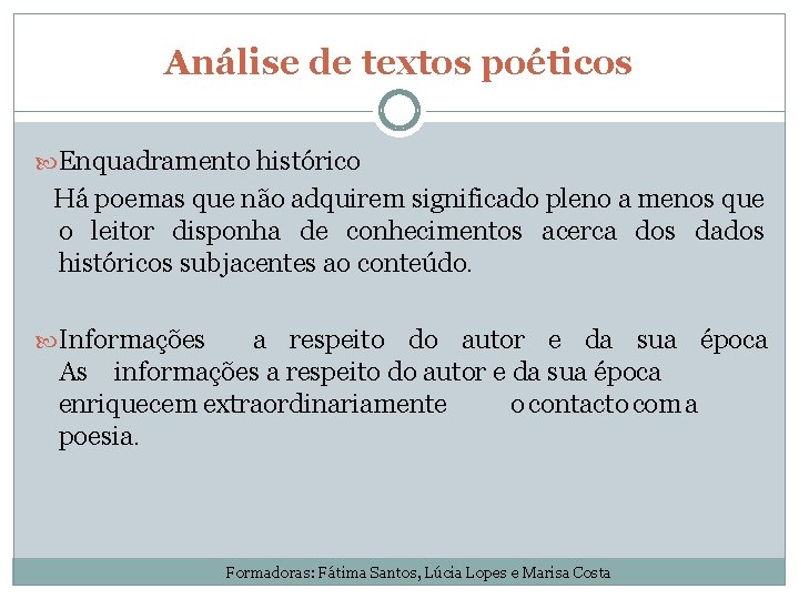 Análise de textos poéticos Enquadramento histórico Há poemas que não adquirem significado pleno a