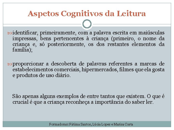 Aspetos Cognitivos da Leitura identificar, primeiramente, com a palavra escrita em maiúsculas impressas, bens