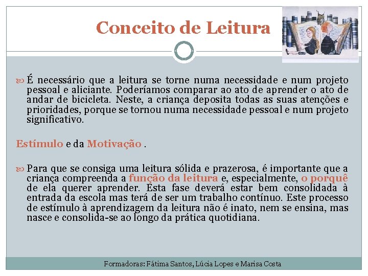 Conceito de Leitura É necessário que a leitura se torne numa necessidade e num