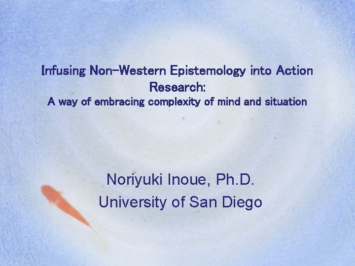 Infusing Non-Western Epistemology into Action Research: A way of embracing complexity of mind and