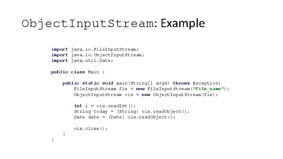 Object. Input. Stream: Example import java. io. File. Input. Stream; import java. io. Object.