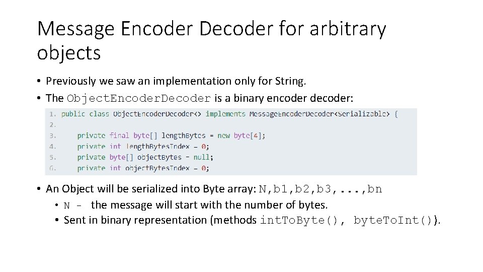 Message Encoder Decoder for arbitrary objects • Previously we saw an implementation only for