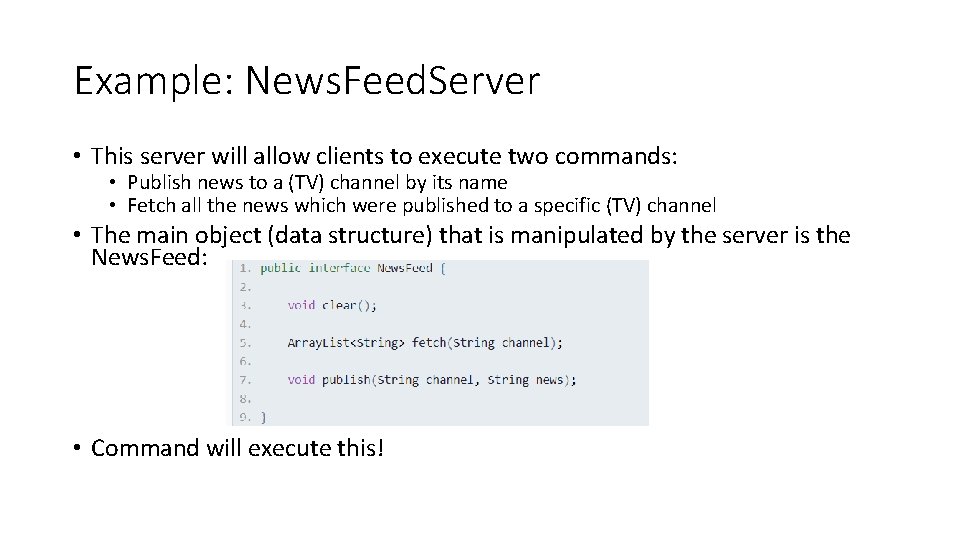 Example: News. Feed. Server • This server will allow clients to execute two commands: