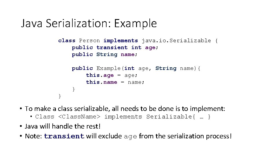 Java Serialization: Example class Person implements java. io. Serializable { public transient int age;