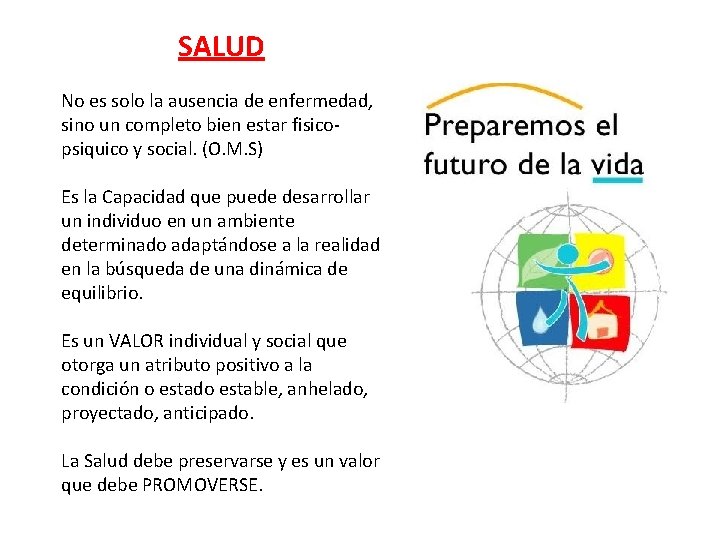 SALUD No es solo la ausencia de enfermedad, sino un completo bien estar fisicopsiquico