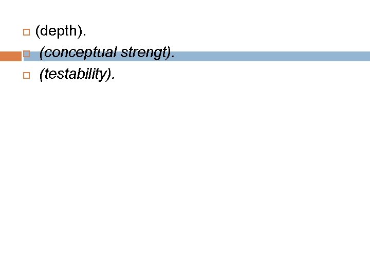  (depth). (conceptual strengt). (testability). 