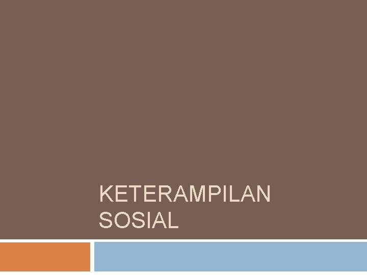 KETERAMPILAN SOSIAL 