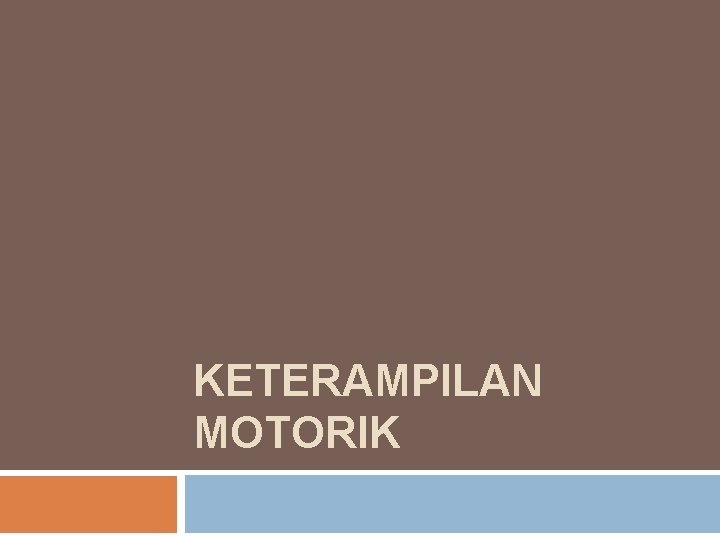 KETERAMPILAN MOTORIK 