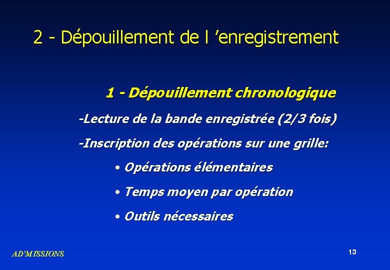 2 - Dépouillement de l ’enregistrement 1 - Dépouillement chronologique -Lecture de la bande 2 - Dépouillement de l ’enregistrement 1 - Dépouillement chronologique -Lecture de la bande