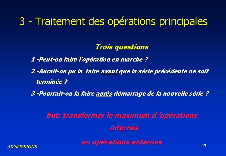 3 - Traitement des opérations principales Trois questions 1 -Peut-on faire l’opération en marche 3 - Traitement des opérations principales Trois questions 1 -Peut-on faire l’opération en marche