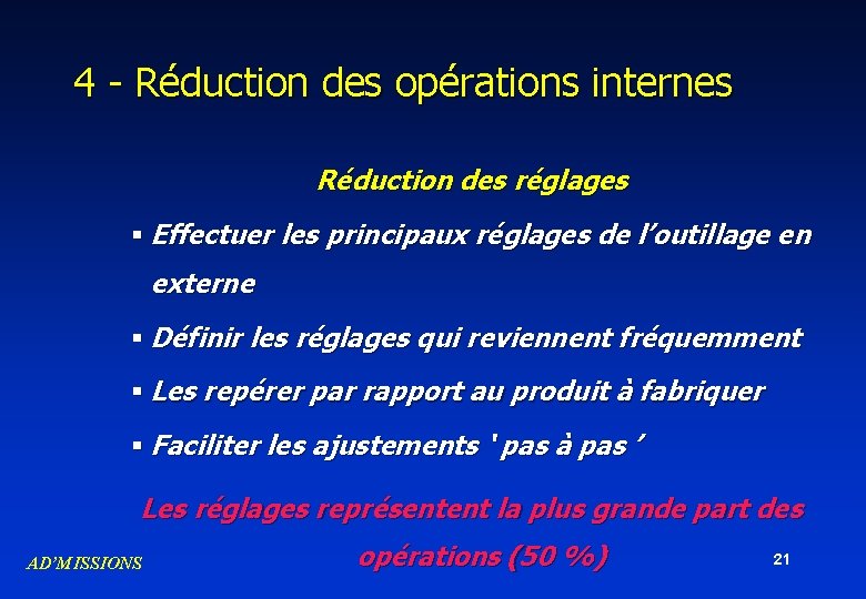 4 - Réduction des opérations internes Réduction des réglages § Effectuer les principaux réglages 4 - Réduction des opérations internes Réduction des réglages § Effectuer les principaux réglages