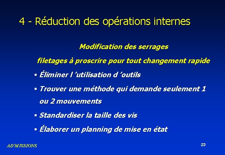 4 - Réduction des opérations internes Modification des serrages filetages à proscrire pour tout 4 - Réduction des opérations internes Modification des serrages filetages à proscrire pour tout