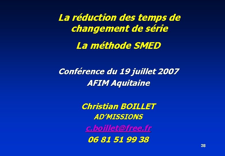 La réduction des temps de changement de série La méthode SMED Conférence du 19 La réduction des temps de changement de série La méthode SMED Conférence du 19