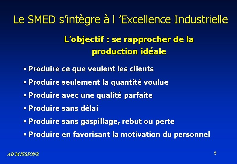 Le SMED s’intègre à l ’Excellence Industrielle L’objectif : se rapprocher de la production Le SMED s’intègre à l ’Excellence Industrielle L’objectif : se rapprocher de la production