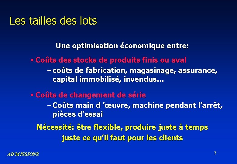 Les tailles des lots Une optimisation économique entre: § Coûts des stocks de produits Les tailles des lots Une optimisation économique entre: § Coûts des stocks de produits