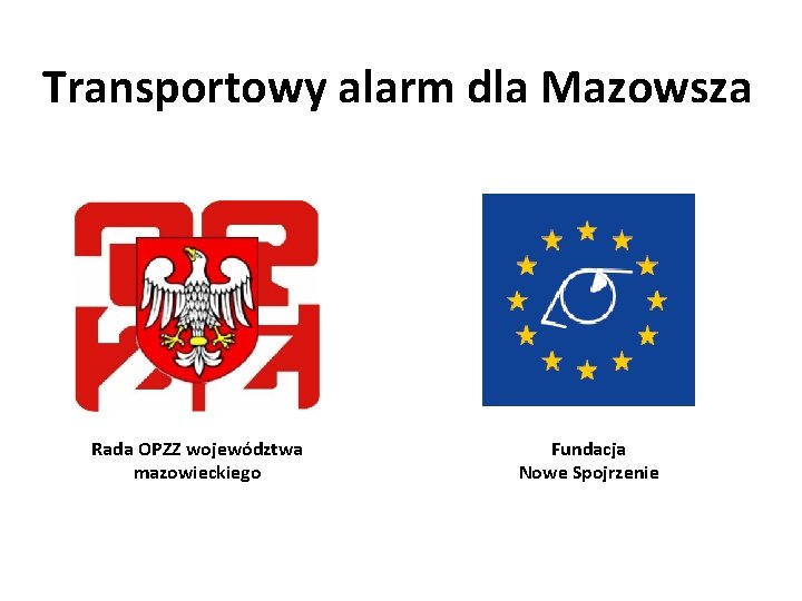 Transportowy alarm dla Mazowsza Rada OPZZ województwa mazowieckiego Fundacja Nowe Spojrzenie 