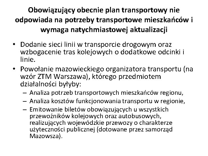 Obowiązujący obecnie plan transportowy nie odpowiada na potrzeby transportowe mieszkańców i wymaga natychmiastowej aktualizacji