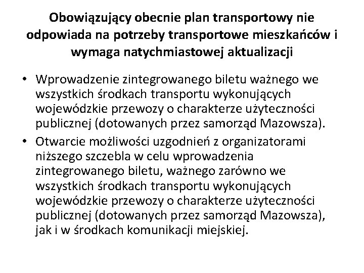 Obowiązujący obecnie plan transportowy nie odpowiada na potrzeby transportowe mieszkańców i wymaga natychmiastowej aktualizacji