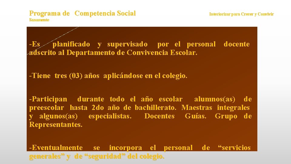 Programa de Competencia Social Interiorizar para Crecer y Convivir Sanamente -Es planificado y supervisado