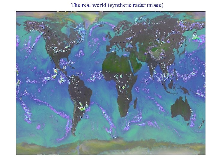 The real world (synthetic radar image) 